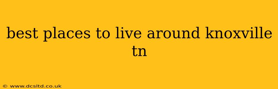 best places to live around knoxville tn
