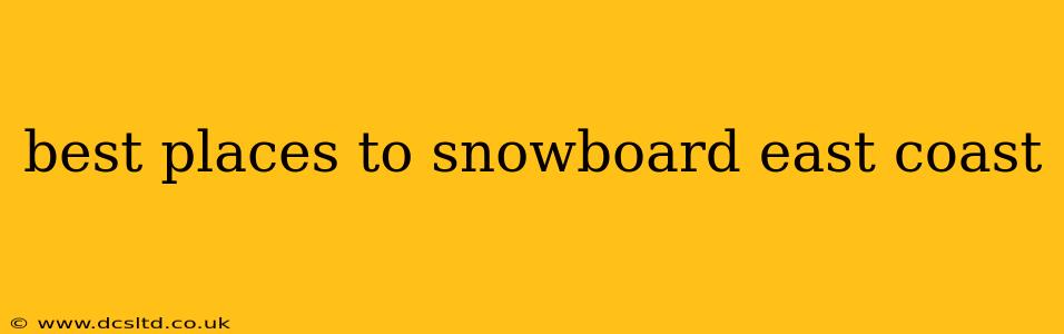 best places to snowboard east coast