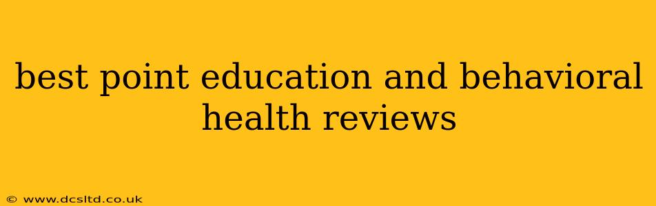 best point education and behavioral health reviews