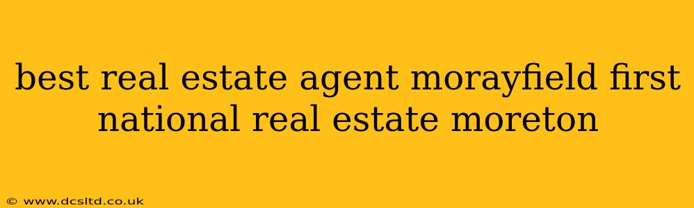 best real estate agent morayfield first national real estate moreton