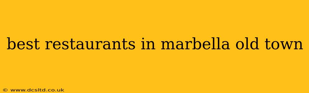 best restaurants in marbella old town