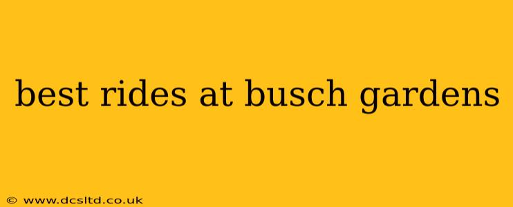 best rides at busch gardens