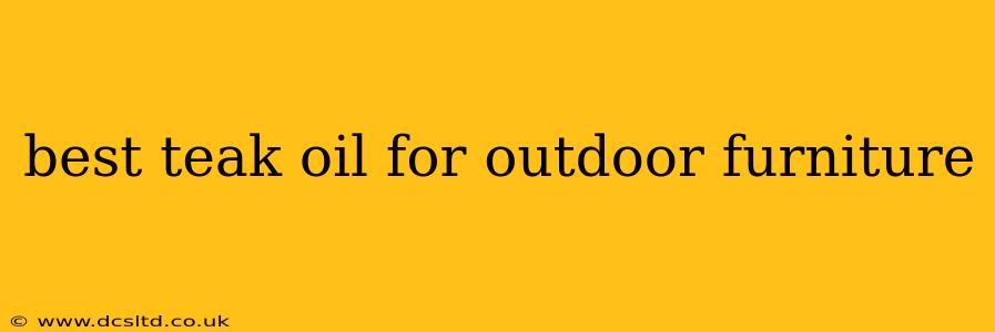 best teak oil for outdoor furniture
