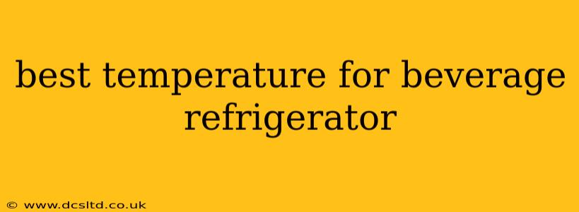 best temperature for beverage refrigerator