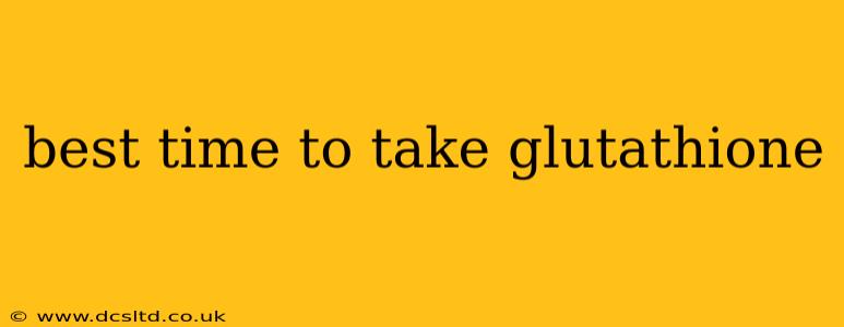 best time to take glutathione
