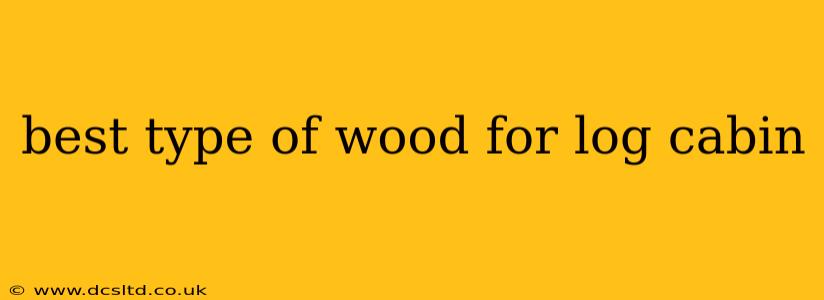 best type of wood for log cabin