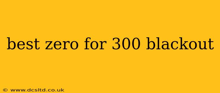 best zero for 300 blackout