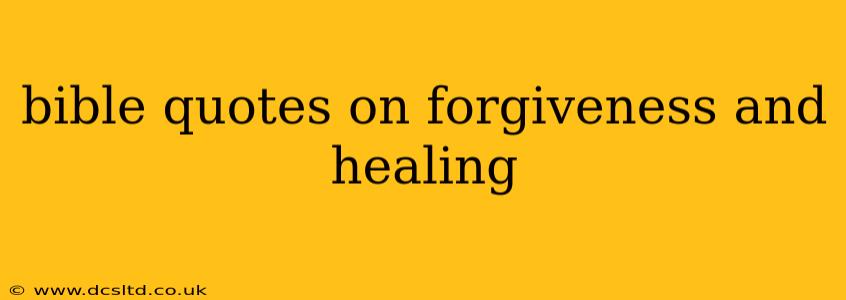 bible quotes on forgiveness and healing