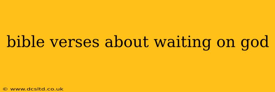 bible verses about waiting on god