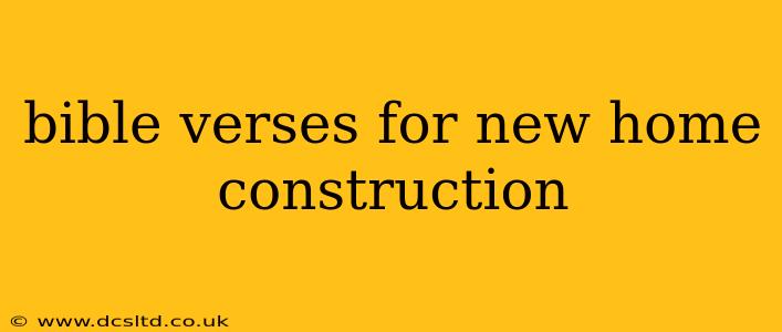 bible verses for new home construction