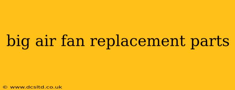 big air fan replacement parts