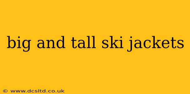 big and tall ski jackets