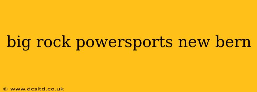 big rock powersports new bern