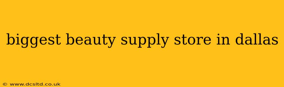biggest beauty supply store in dallas