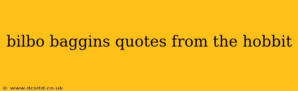 bilbo baggins quotes from the hobbit