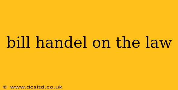 bill handel on the law