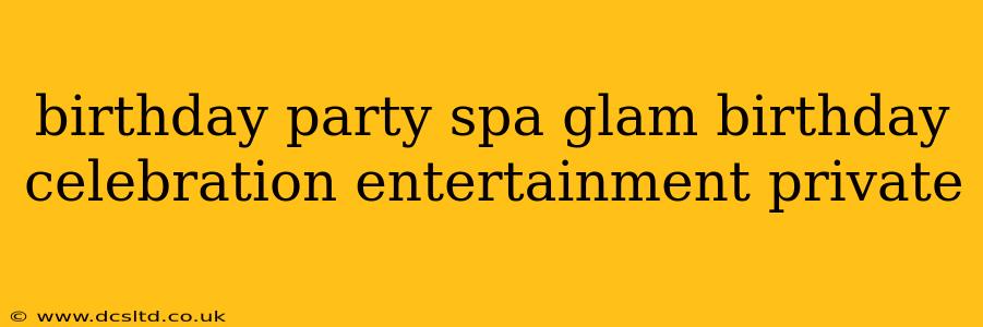 birthday party spa glam birthday celebration entertainment private