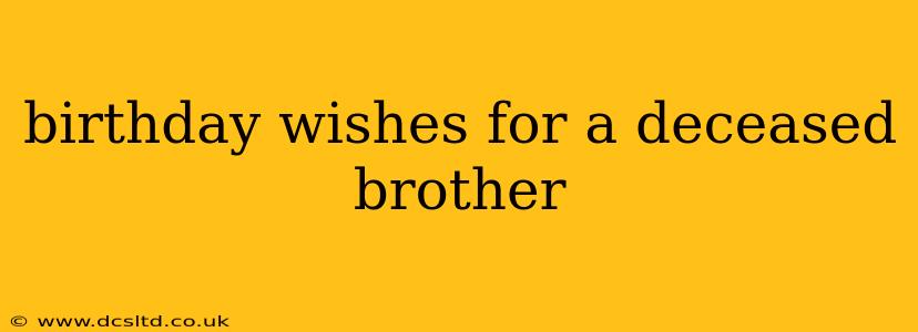 birthday wishes for a deceased brother
