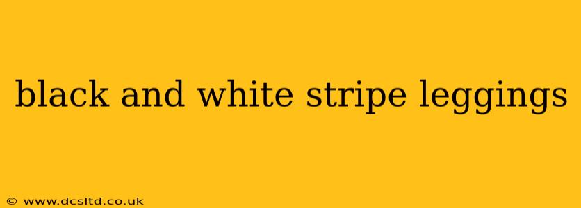 black and white stripe leggings