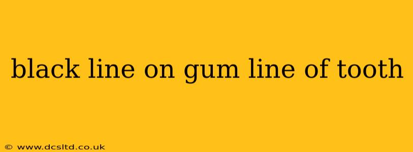 black line on gum line of tooth