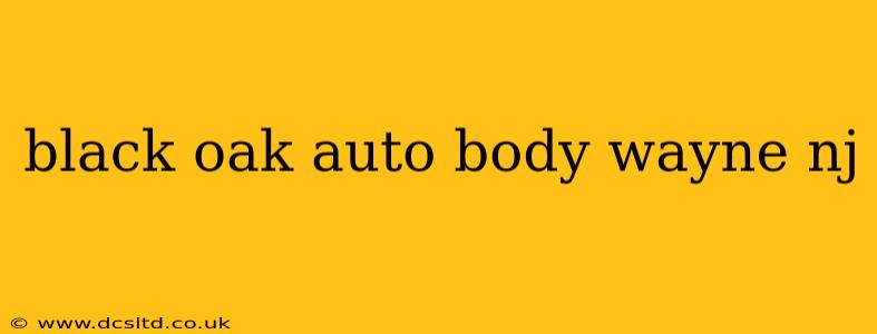 black oak auto body wayne nj