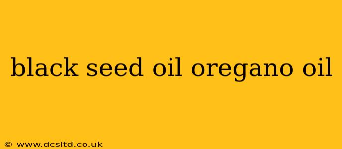 black seed oil oregano oil