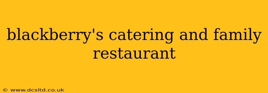 blackberry's catering and family restaurant