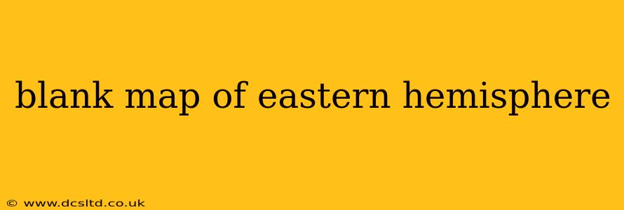 blank map of eastern hemisphere