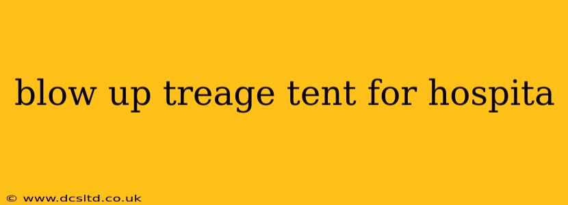 blow up treage tent for hospita