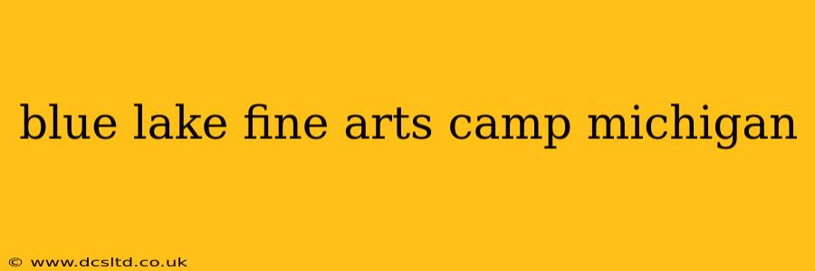 blue lake fine arts camp michigan