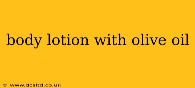 body lotion with olive oil