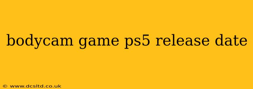 bodycam game ps5 release date