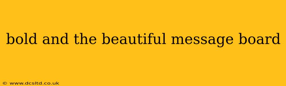 bold and the beautiful message board