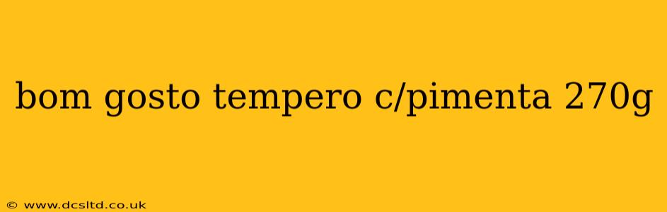 bom gosto tempero c/pimenta 270g