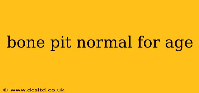 bone pit normal for age