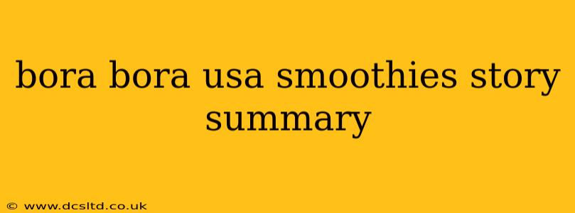 bora bora usa smoothies story summary