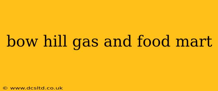 bow hill gas and food mart