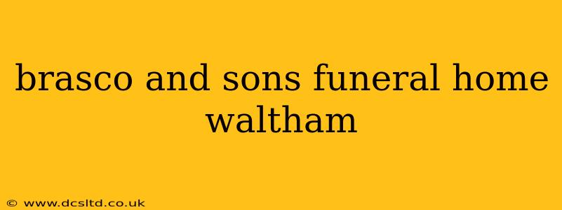 brasco and sons funeral home waltham
