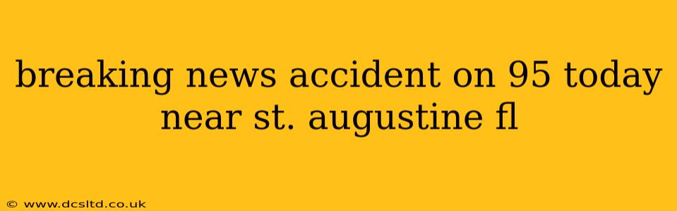 breaking news accident on 95 today near st. augustine fl