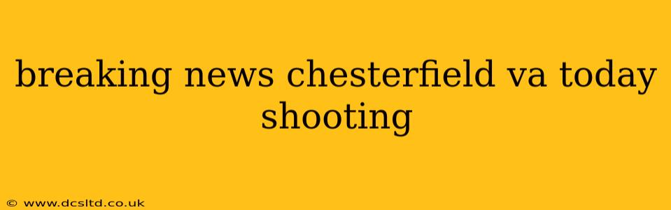 breaking news chesterfield va today shooting