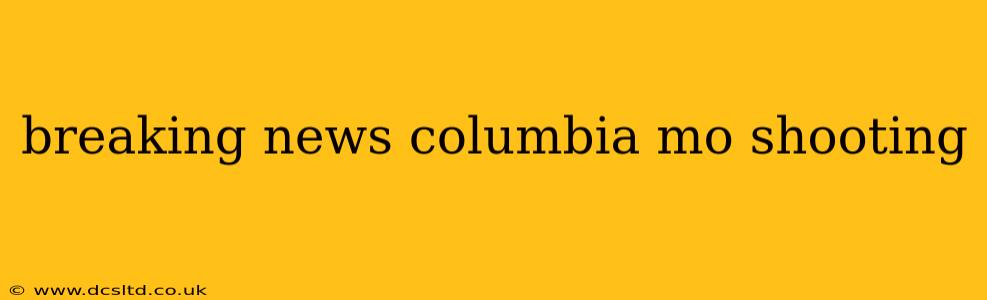 breaking news columbia mo shooting