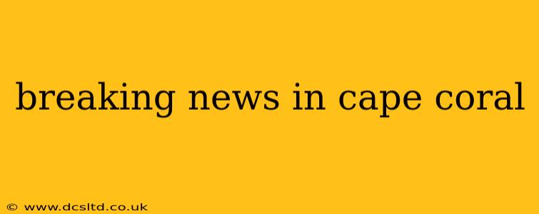 breaking news in cape coral