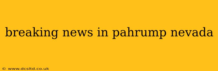 breaking news in pahrump nevada