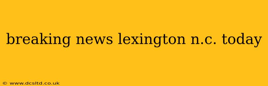 breaking news lexington n.c. today