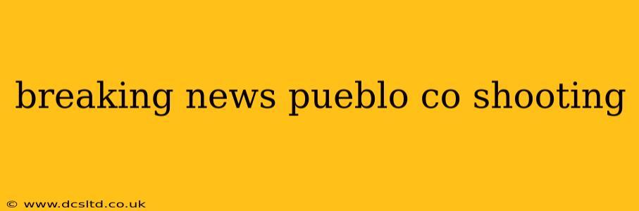 breaking news pueblo co shooting