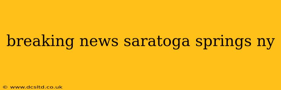 breaking news saratoga springs ny