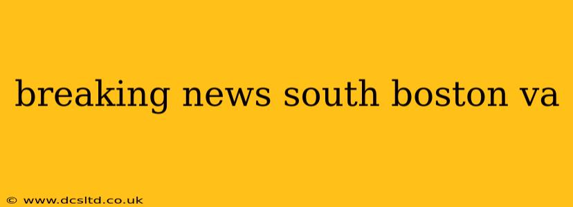breaking news south boston va