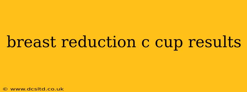breast reduction c cup results