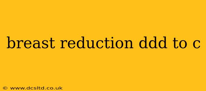 breast reduction ddd to c