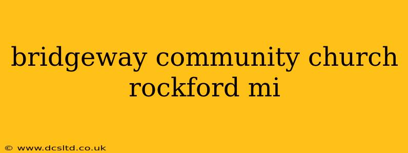 bridgeway community church rockford mi